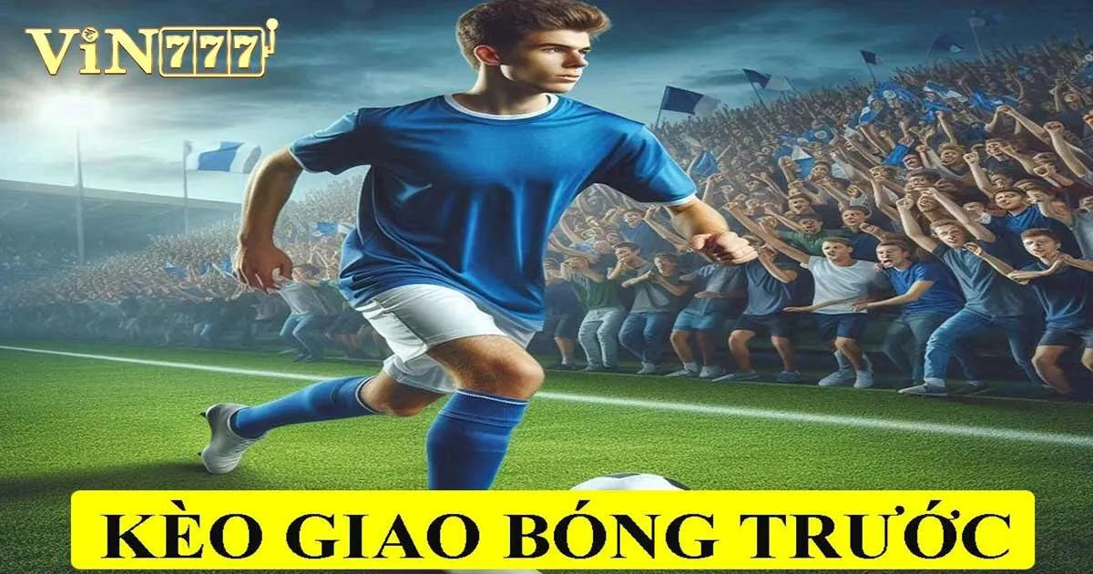 Hướng dẫn cách chơi kèo giao bóng